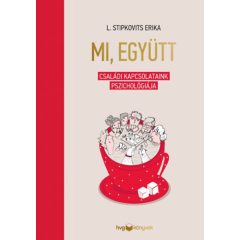 Mi, együtt - Családi kapcsolataink pszichológiája