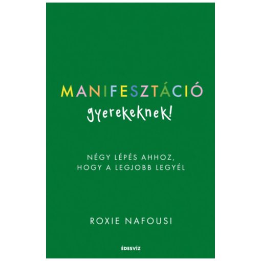 Manifesztáció gyerekeknek! - Négy lépés ahhoz, hogy a legjobb legyél