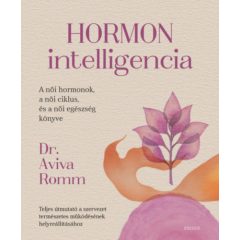   Hormon intelligencia - Teljes útmutató a szervezet természetes működésének helyreállításához