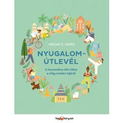   Nyugalomútlevél - A harmonikus élet titkai a világ minden tájáról