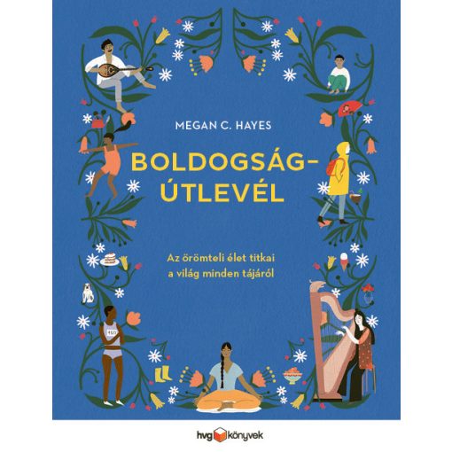 Boldogságútlevél - Az örömteli élet titkai a világ minden tájáról