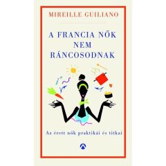   A francia nők nem ráncosodnak - Az érett nők titkos praktikái