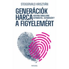   Generációk harca a figyelemért - Hogyan tanuljunk egymástól, egymásért?