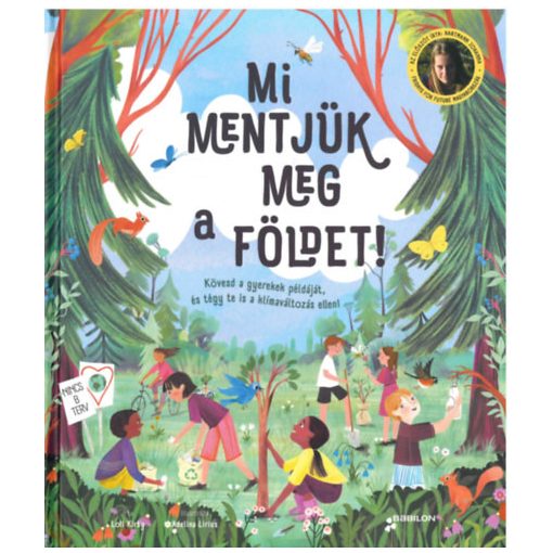 Mi mentjük meg a Földet! - Kövesd a gyerekek példáját, és tégy te is a klímaváltozás ellen!