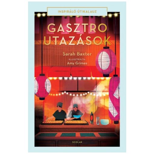 Gasztroutazások - Inspiráló útikalauz
