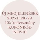 LEGÚJABB MEGJELENÉSEK A  MAXIMÁLISAN ADHATÓ 10% KEDVEZMÉNNYEL